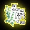 Ain T Nobody Got THYME For That Pun RGB Neon Sign - Image 5