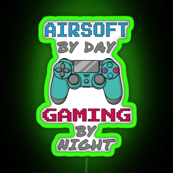 Airsoft By Day Gaming By Night RGB Neon Sign