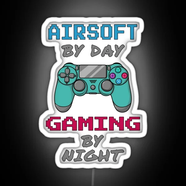 Airsoft By Day Gaming By Night RGB Neon Sign