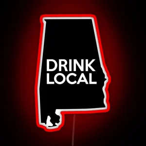 Alabama Drink Local AL RGB Neon Sign