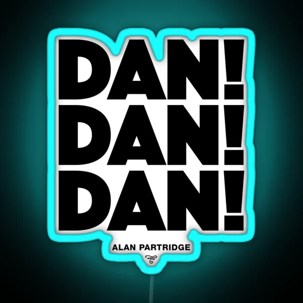 Alan Partridge Dan Dan Dan RGB Neon Sign