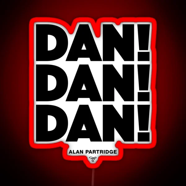 Alan Partridge Dan Dan Dan RGB Neon Sign