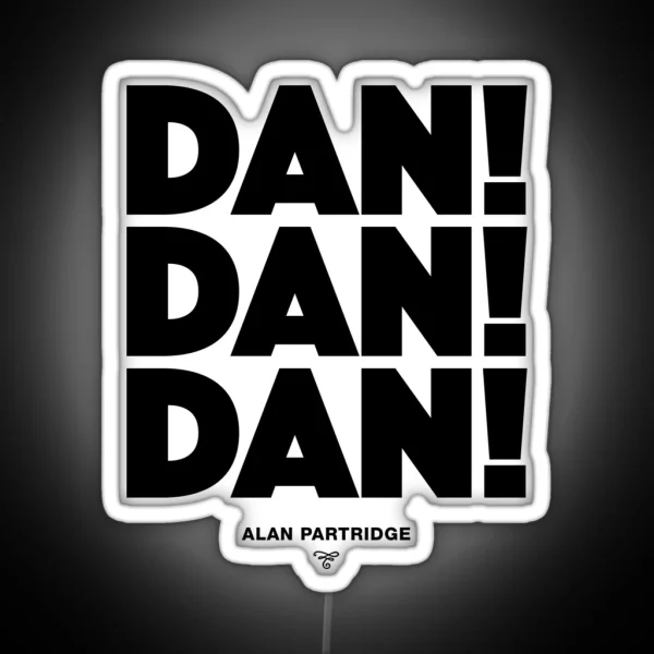 Alan Partridge Dan Dan Dan RGB Neon Sign
