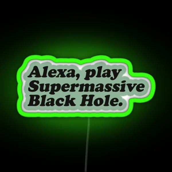 Alexa Play Supermassive Black Hole RGB Neon Sign