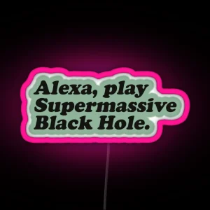 Alexa Play Supermassive Black Hole RGB Neon Sign