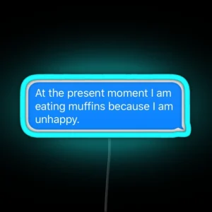 Algernon Is Eating Muffins Because He Is Unhappy RGB Neon Sign