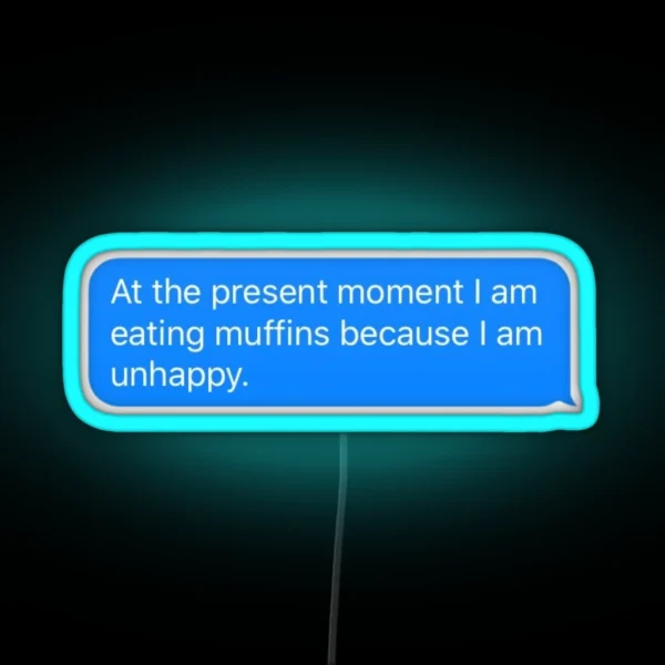 Algernon Is Eating Muffins Because He Is Unhappy RGB Neon Sign