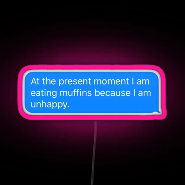 Algernon Is Eating Muffins Because He Is Unhappy RGB Neon Sign