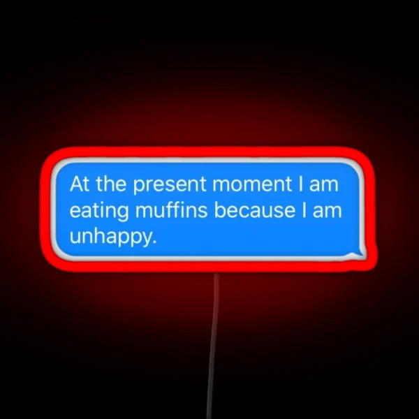 Algernon Is Eating Muffins Because He Is Unhappy RGB Neon Sign