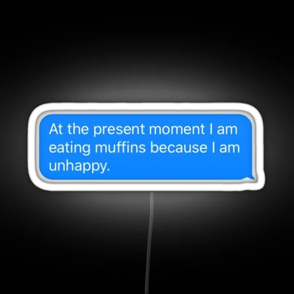 Algernon Is Eating Muffins Because He Is Unhappy RGB Neon Sign