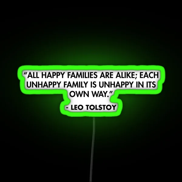 All Happy Families Are Alike Each Unhappy Family Is Unhappy In Its Own Way Leo Tolstoy RGB Neon Sign