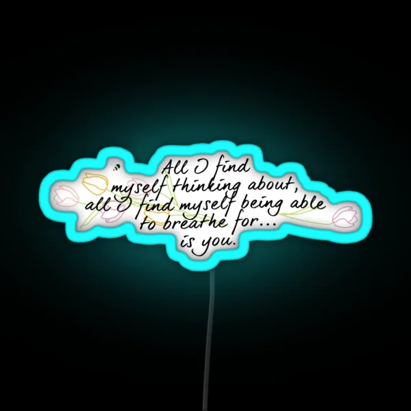 All I Find Myself Being Able To Breathe For Is You RGB Neon Sign