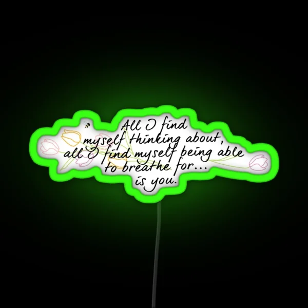 All I Find Myself Being Able To Breathe For Is You RGB Neon Sign