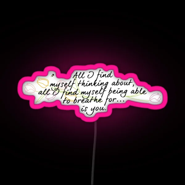 All I Find Myself Being Able To Breathe For Is You RGB Neon Sign