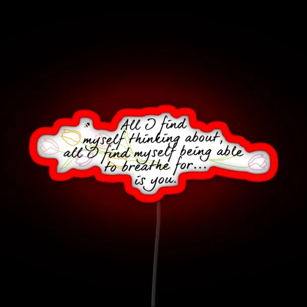 All I Find Myself Being Able To Breathe For Is You RGB Neon Sign