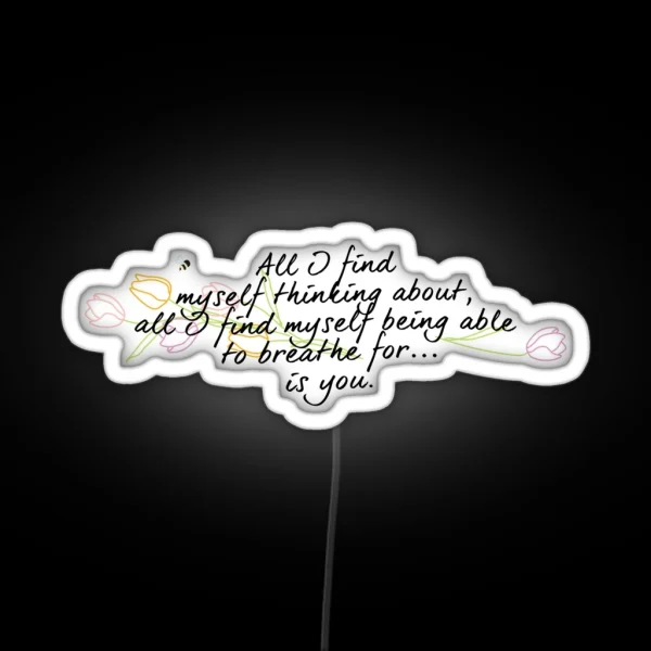 All I Find Myself Being Able To Breathe For Is You RGB Neon Sign