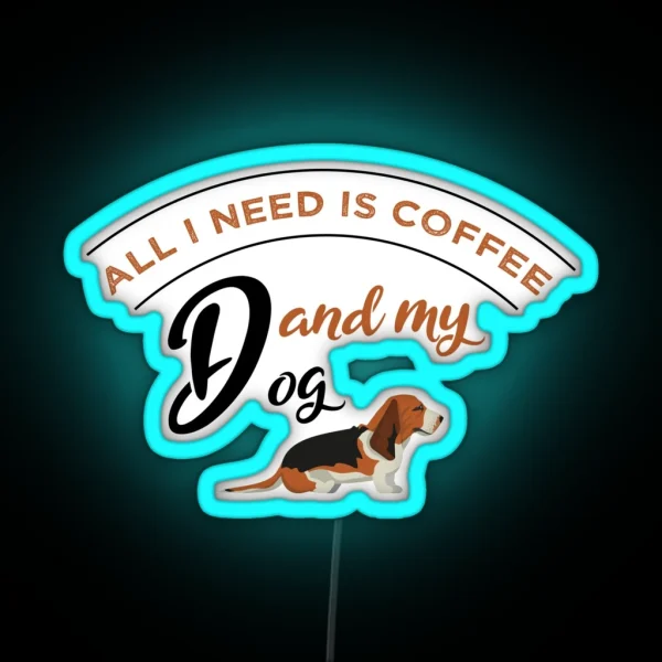 All I Need Is Coffee And My Dog RGB Neon Sign