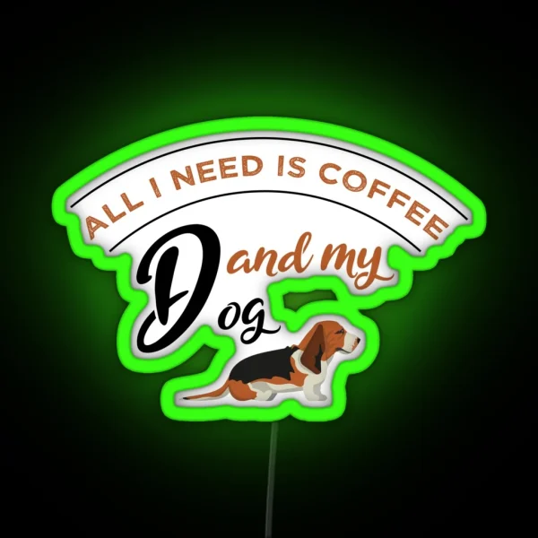 All I Need Is Coffee And My Dog RGB Neon Sign