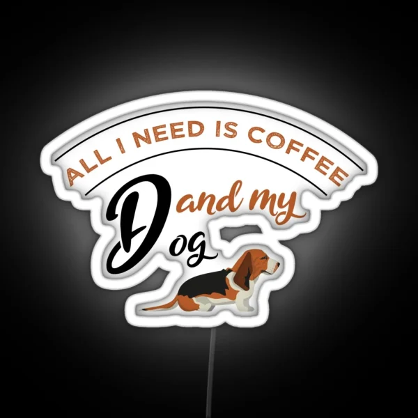 All I Need Is Coffee And My Dog RGB Neon Sign