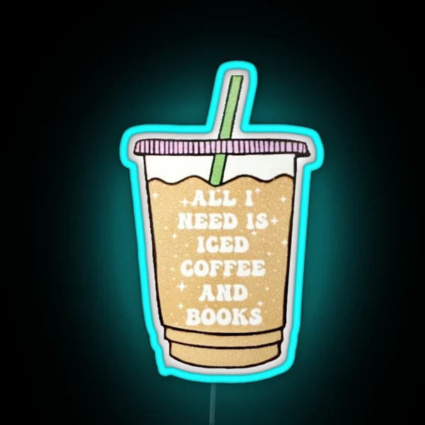 All I Need Is Iced Coffee And Books RGB Neon Sign