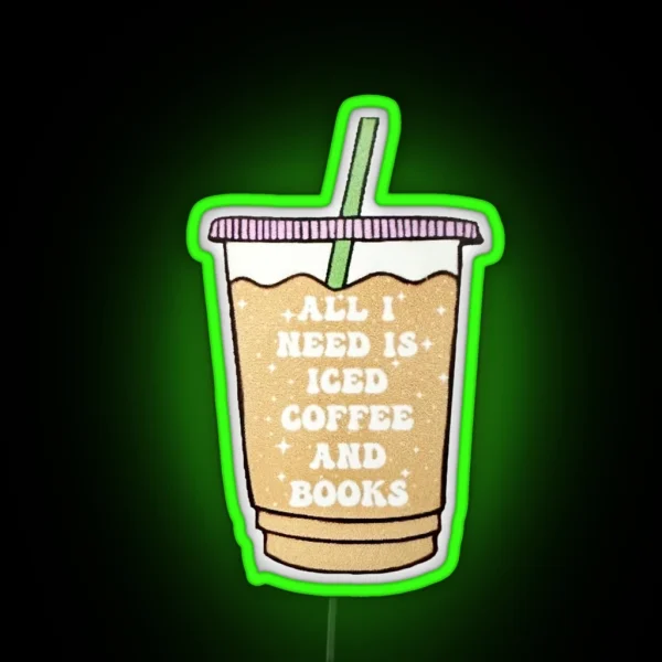 All I Need Is Iced Coffee And Books RGB Neon Sign