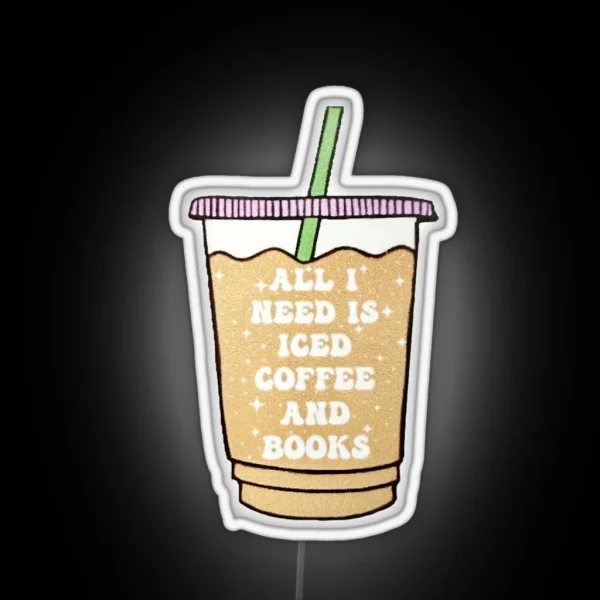 All I Need Is Iced Coffee And Books RGB Neon Sign