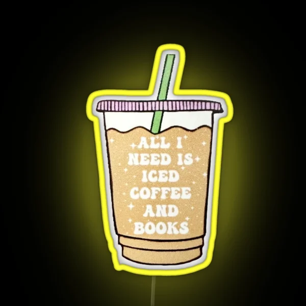 All I Need Is Iced Coffee And Books RGB Neon Sign