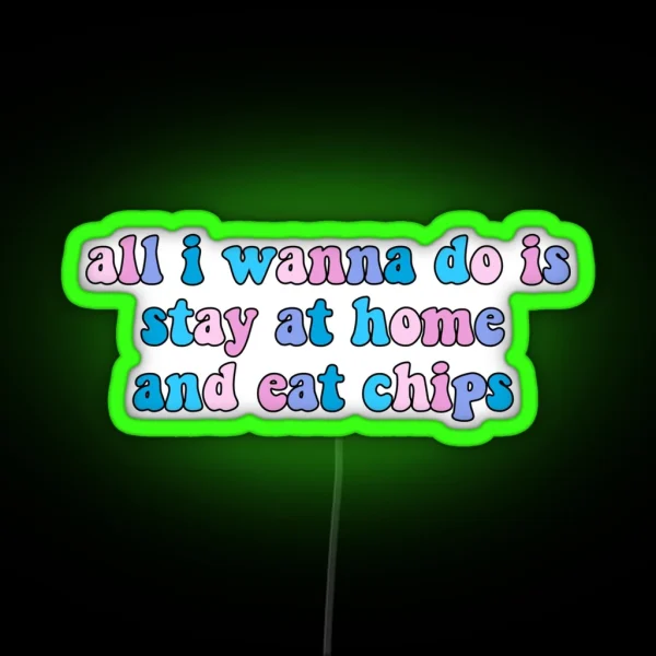 All I Wanna Do Is Stay At Home And Eat Chips Dance Moms Led RGB Neon Sign