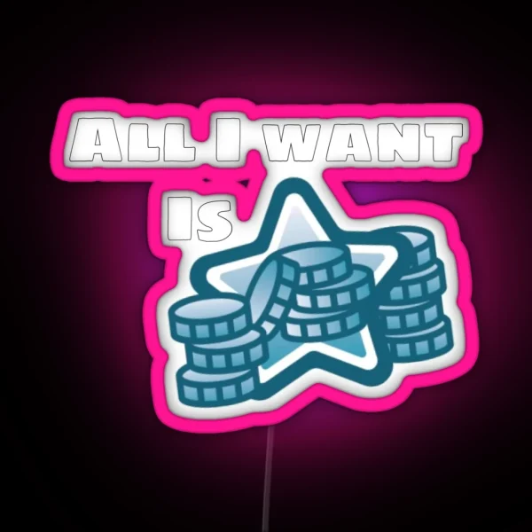 All I Want Is Star Coins RGB Neon Sign