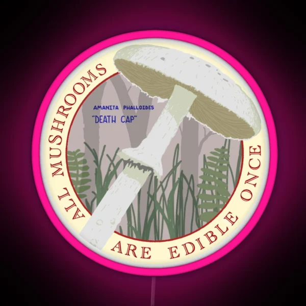 All Mushrooms Are Edible Once RGB Neon Sign