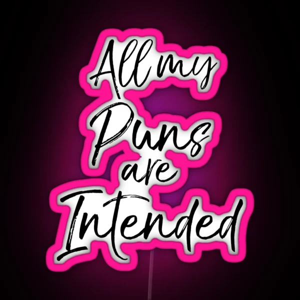 All My Puns Are Intended Literature Quote RGB Neon Sign