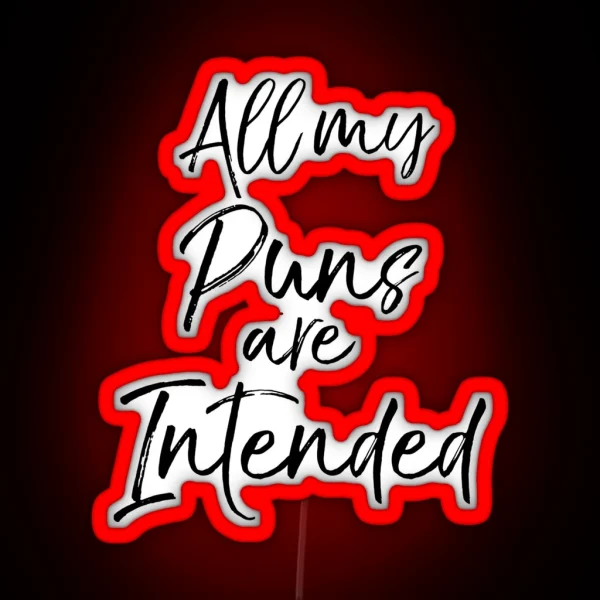 All My Puns Are Intended Literature Quote RGB Neon Sign