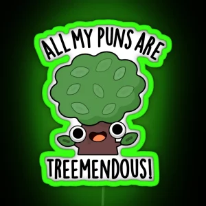 All My Puns Are Tree Mendous Funny Tree Puns RGB Neon Sign