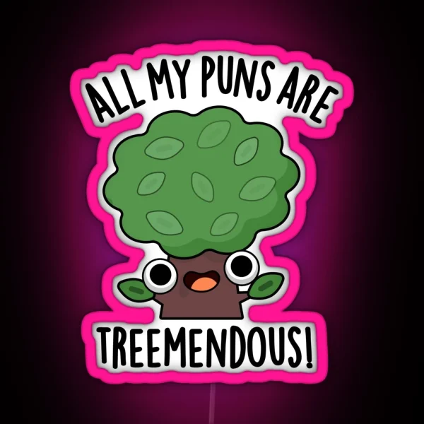 All My Puns Are Tree Mendous Funny Tree Puns RGB Neon Sign