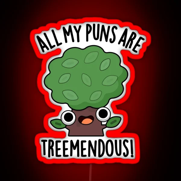 All My Puns Are Tree Mendous Funny Tree Puns RGB Neon Sign