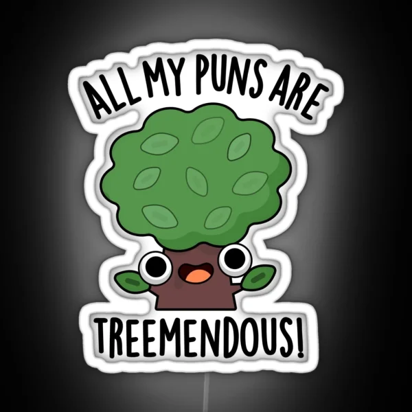 All My Puns Are Tree Mendous Funny Tree Puns RGB Neon Sign