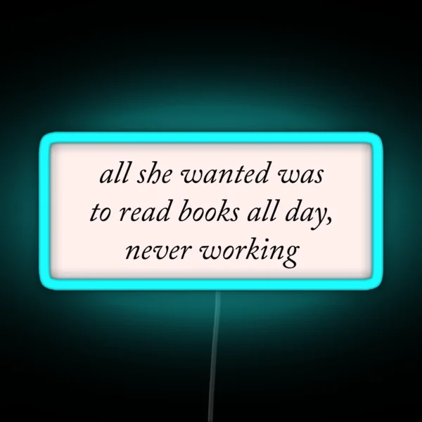 All She Wanted Was To Read Books All Day RGB Neon Sign