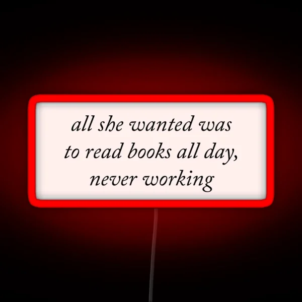 All She Wanted Was To Read Books All Day RGB Neon Sign