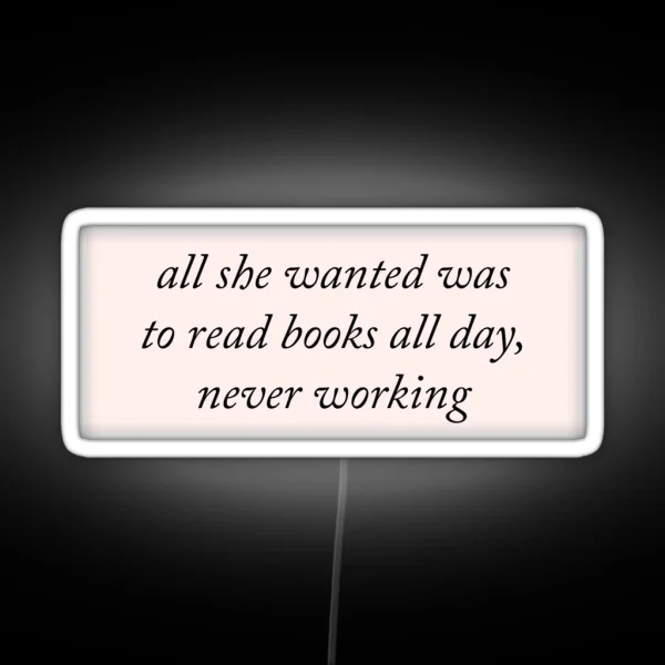 All She Wanted Was To Read Books All Day RGB Neon Sign