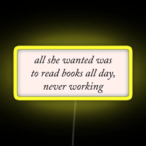 All She Wanted Was To Read Books All Day RGB Neon Sign