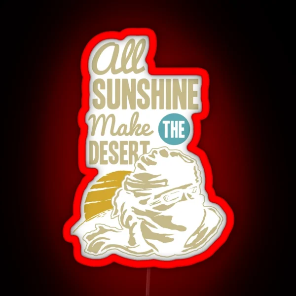 All Sunshine Make The Desert RGB Neon Sign