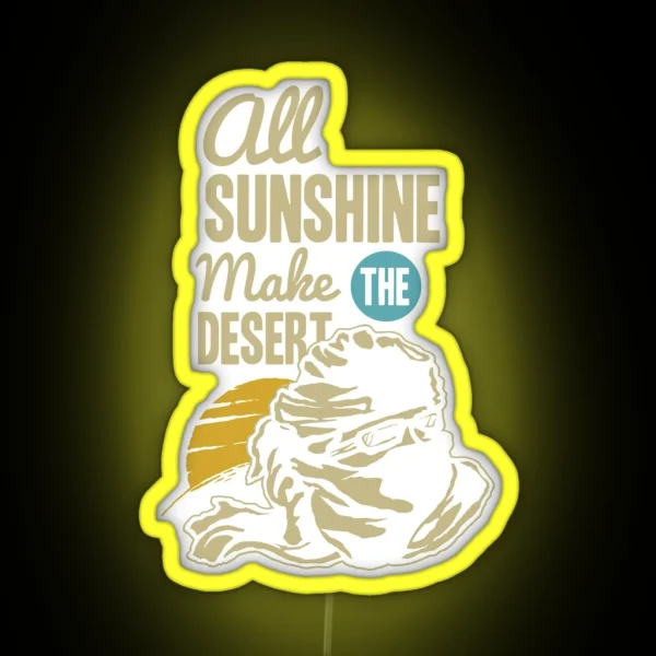 All Sunshine Make The Desert RGB Neon Sign