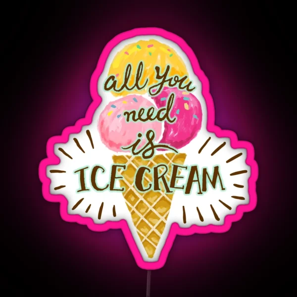 All You Need Is Ice Cream Hand Drawn Ice Cream Cone Illustration RGB Neon Sign