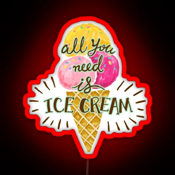 All You Need Is Ice Cream Hand Drawn Ice Cream Cone Illustration RGB Neon Sign