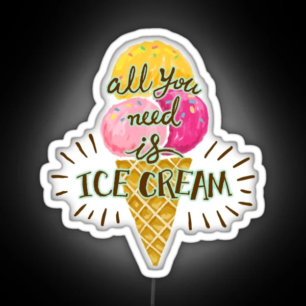 All You Need Is Ice Cream Hand Drawn Ice Cream Cone Illustration RGB Neon Sign