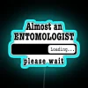 Almost An Entomologist Loading Please Wait Funny Entomologist Job Led Christmas Birthday Entomologist Gift For Mens Womens Dad Husband RGB Neon Sign - Image 3