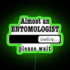 Almost An Entomologist Loading Please Wait Funny Entomologist Job Led Christmas Birthday Entomologist Gift For Mens Womens Dad Husband RGB Neon Sign - Image 4