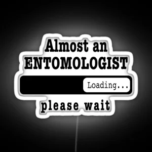 Almost An Entomologist Loading Please Wait Funny Entomologist Job Led Christmas Birthday Entomologist Gift For Mens Womens Dad Husband RGB Neon Sign