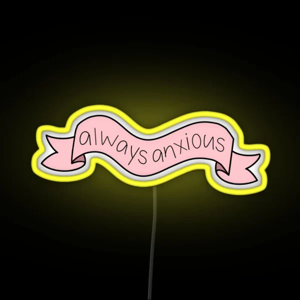 Always Anxious RGB Neon Sign