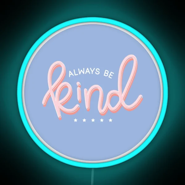 Always Be Kind RGB Neon Sign
